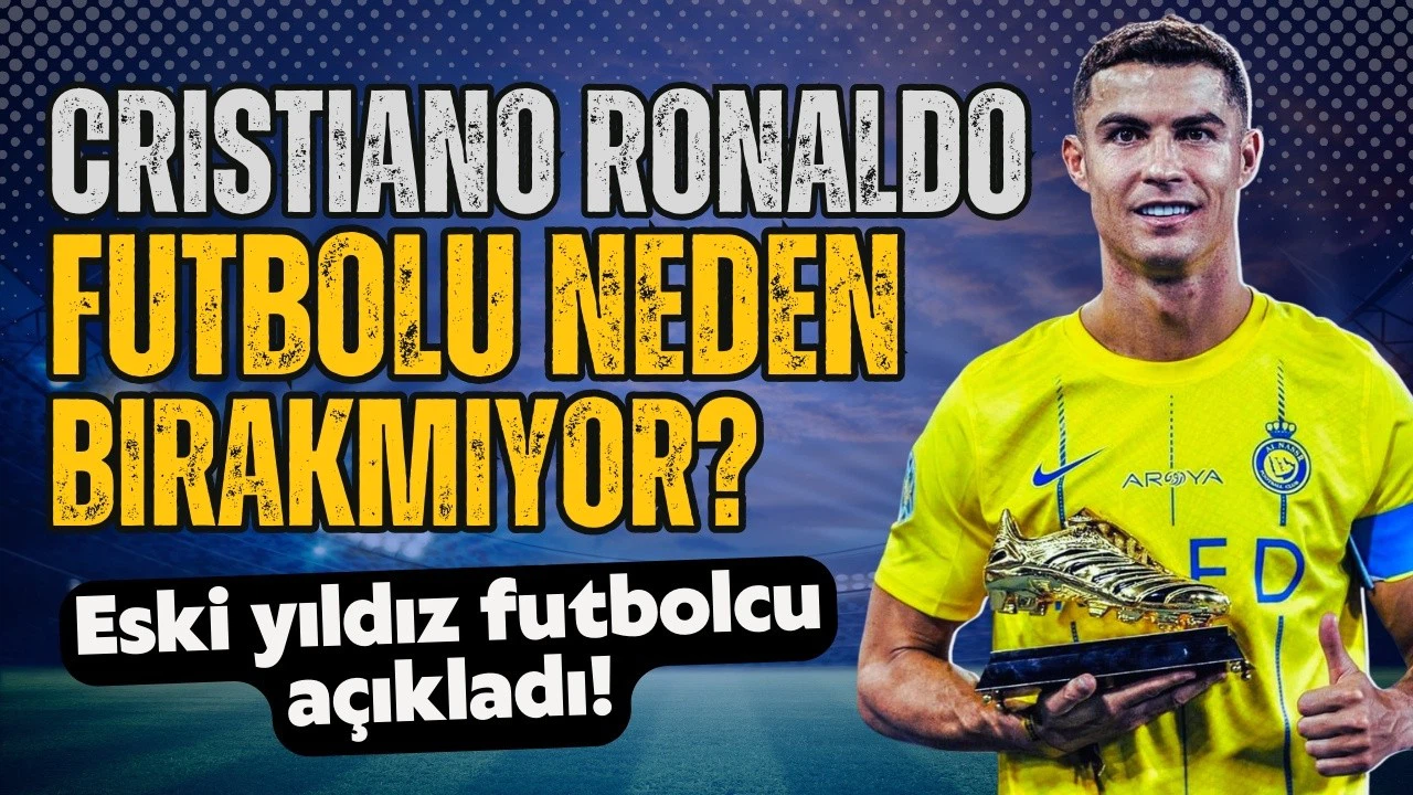 Ronaldo'nun futbolu bırakmama nedeni belli oldu