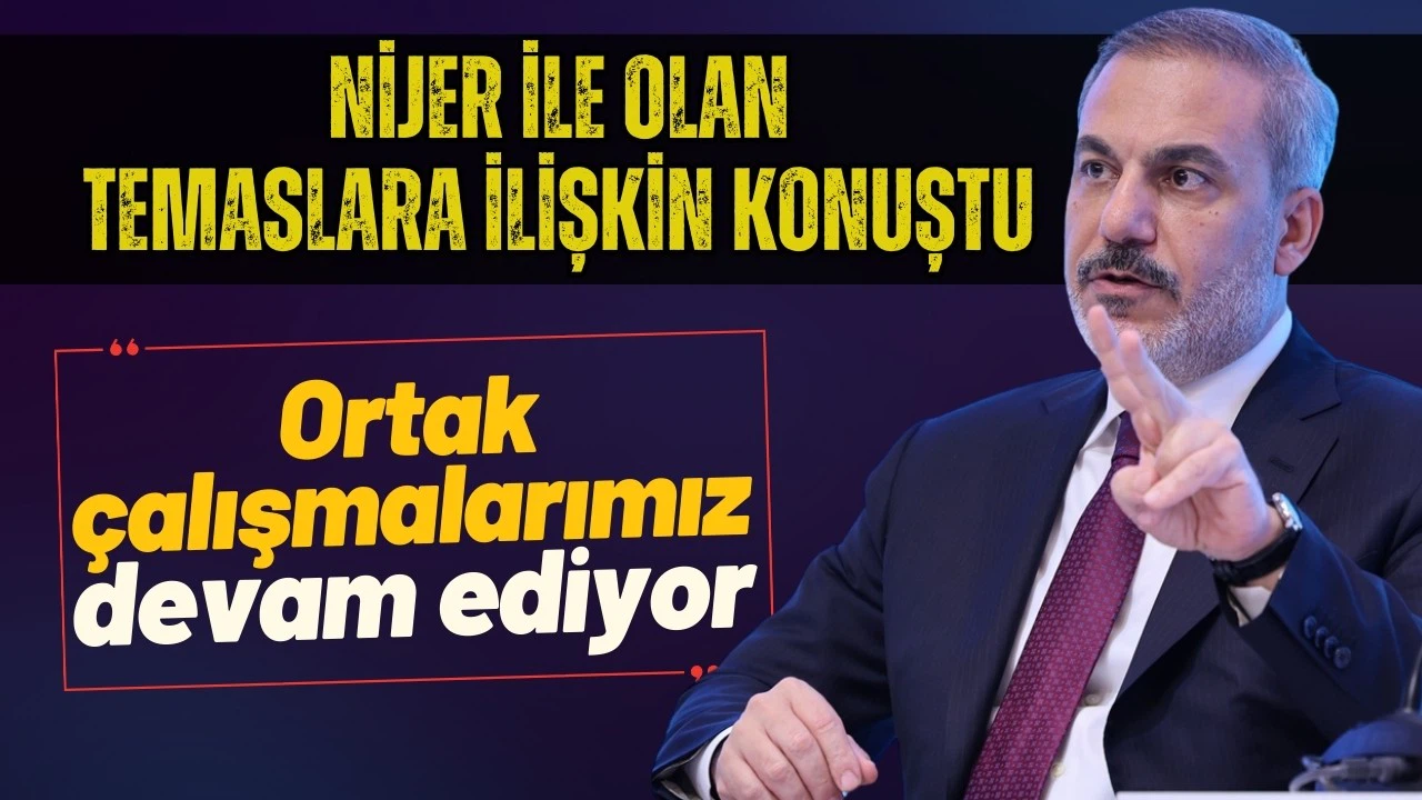 Bakan Fidan: Ortak çalışmalarımız devam ediyor