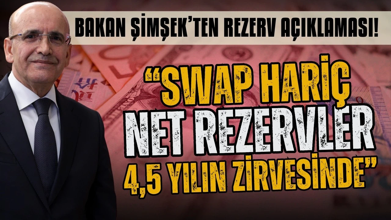 Bakan Şimşek: Swap hariç net rezervler 4,5 yılın zirvesinde