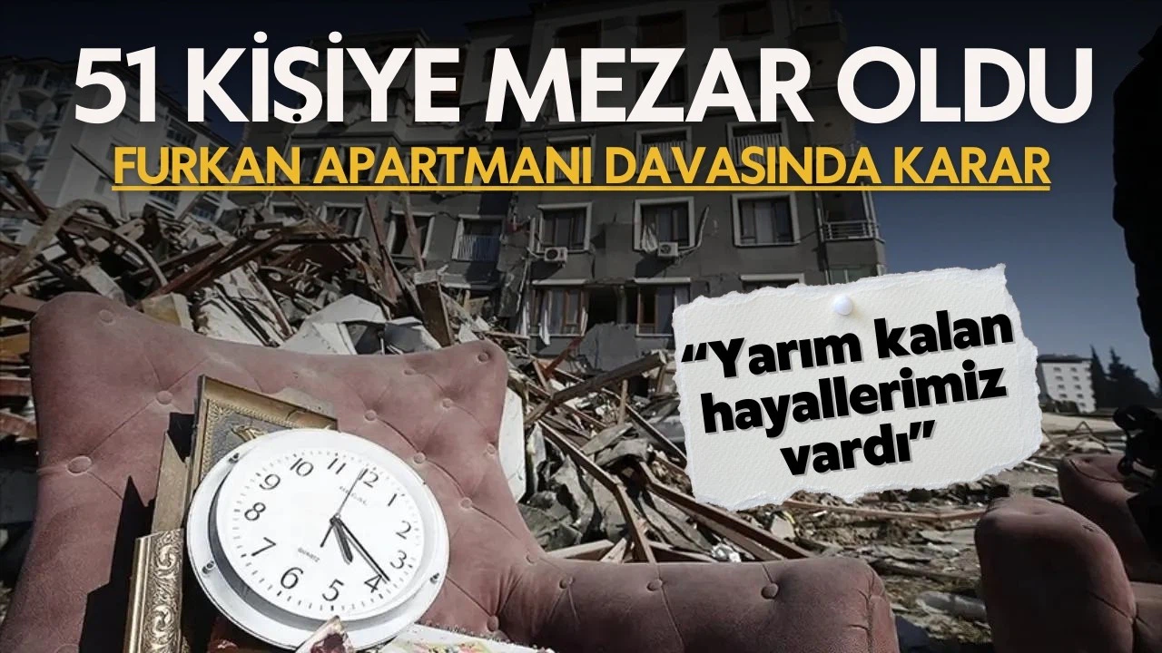 51 kişiye mezar olan Furkan Apartmanı davasında karar çıktı