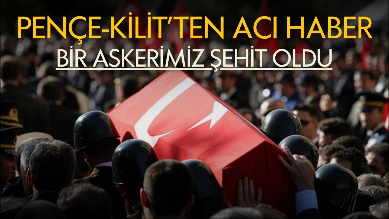 Pençe-Kilit'ten acı haber: 1 askerimiz şehit oldu