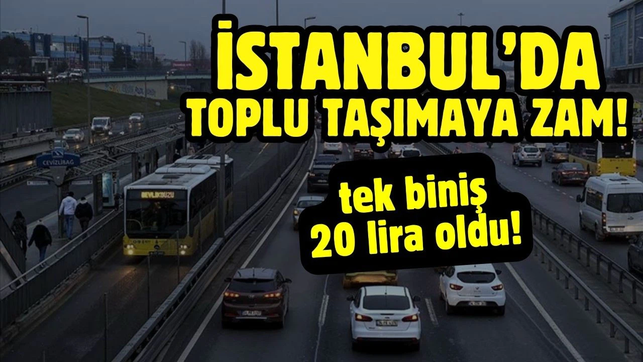İstanbul'da toplu taşıma ücretlerine zam!