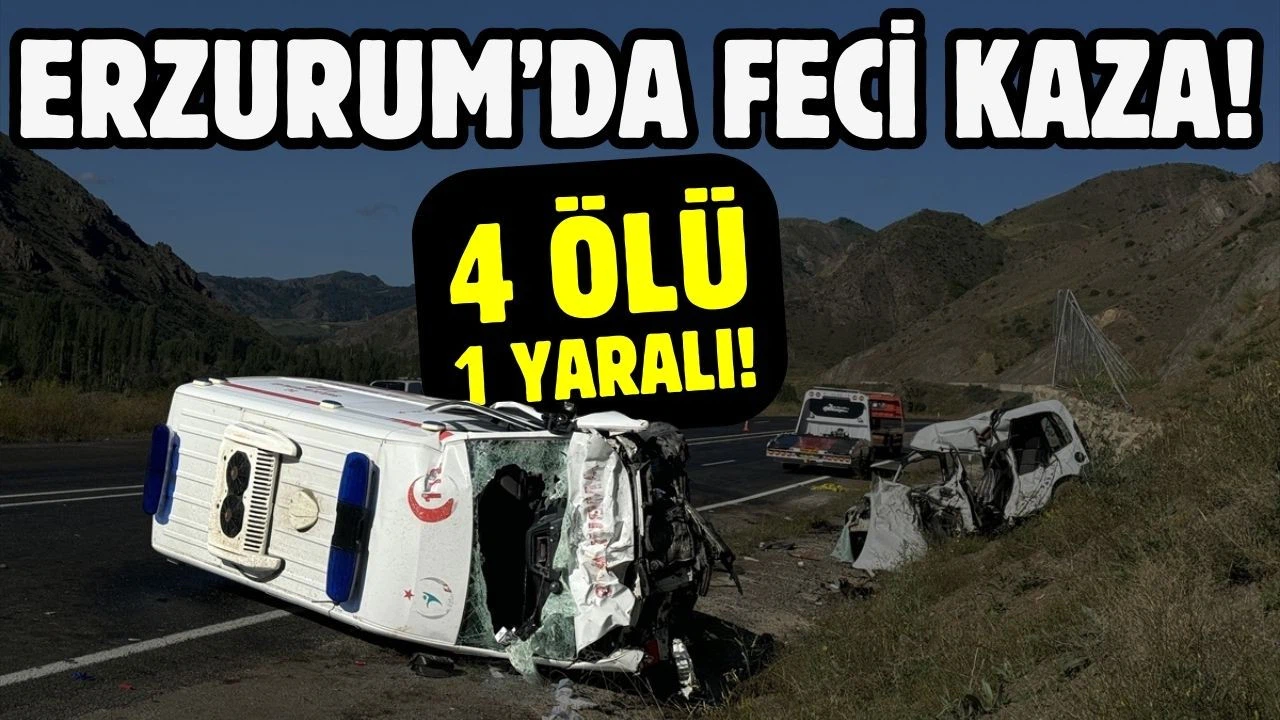 Erzurum'da feci kaza: 4 ölü, 1 yaralı!
