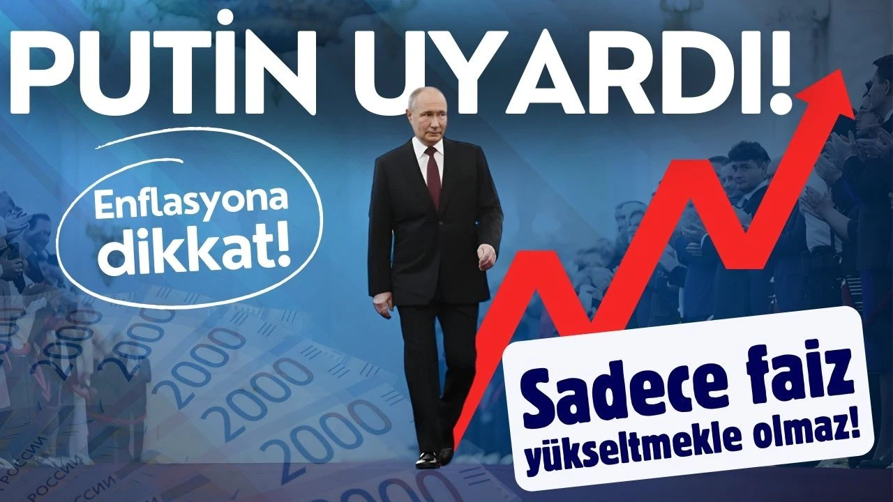 Putin, enflasyon konusunda Rusya Merkez Bankasını uyardı