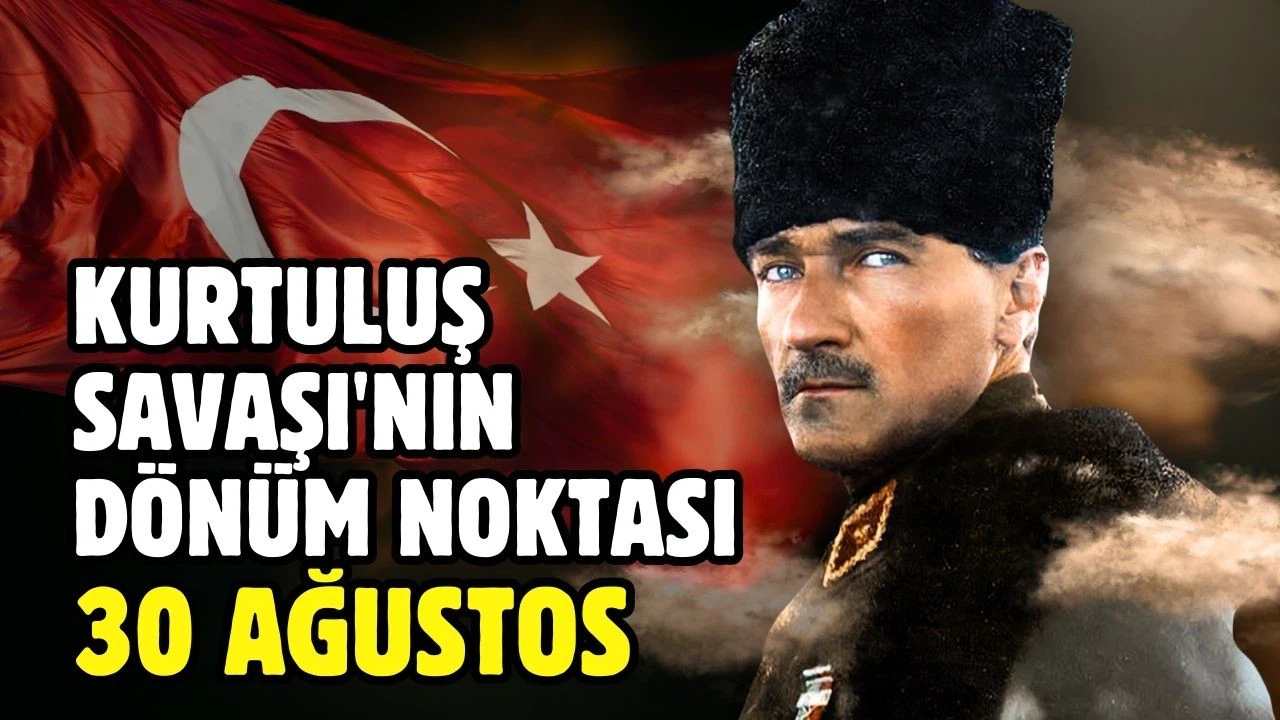 Kurtuluş Savaşı'nın dönüm noktası: 30 Ağustos