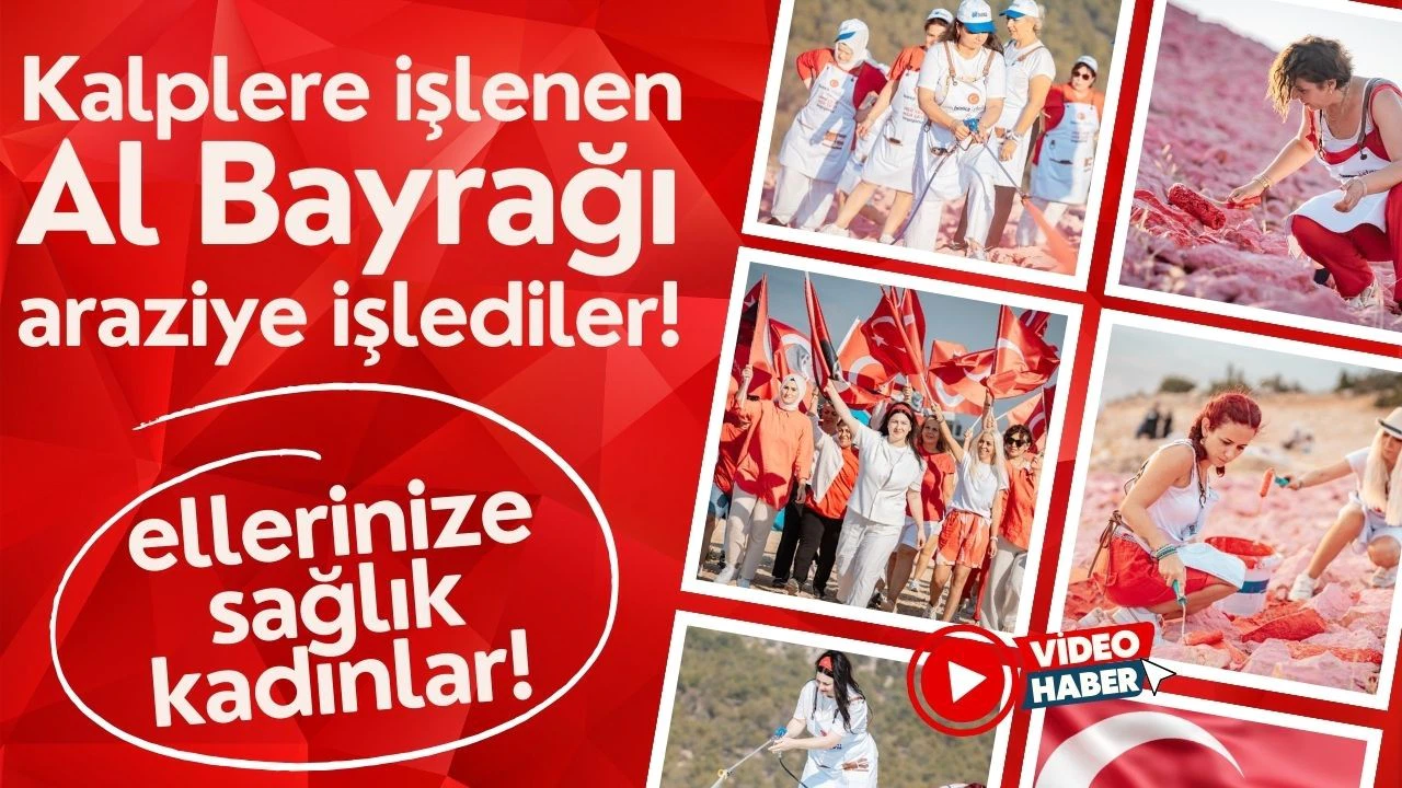 Araziye işlenmiş, Dünya'nın en büyük Türk Bayrağı 30 Ağustos’a hazır!