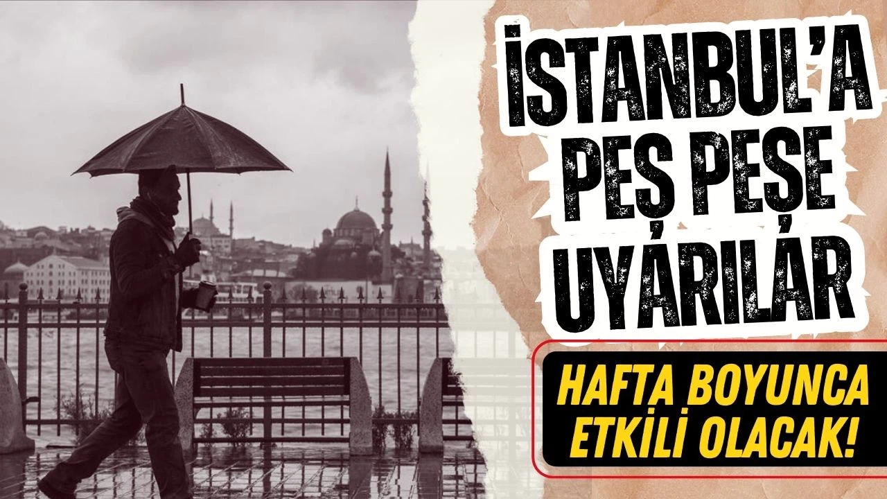 Meteoroloji uyardı: İstanbul'da yeni hafta yağışlı geçecek!