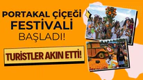 2024 Portakal Çiçeği Festivali başladı!
