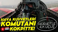 Hava Kuvvetleri Komutanı Orgeneral Kadıoğlu, HÜRJET ile ilk uçuşunu yaptı