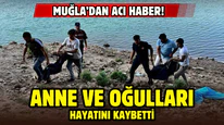 Muğla'dan acı haber: Anne ile çocukları hayatını kaybetti