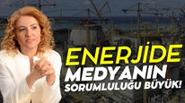 Enerjide medyanın sorumluluğu büyük!