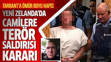 Yeni Zelanda'da camilere terör saldırısı düzenleyen Tarrant'a ömür boyu hapis cezası