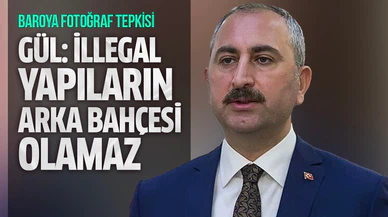 Gül: Baronun illegal yapıların arka bahçesi olması kabul edilemez