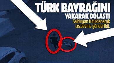 Şanlı Türk bayrağını yakarak dolaştı! Türk bayrağına hakaret eden saldırgan tutuklandı