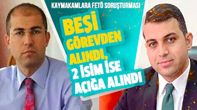 Kaymakamlara FETÖ soruşturması
