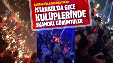 İstanbul'daki gece kulüplerinde skandal görüntüler!