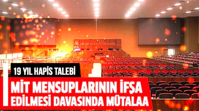 MİT mensuplarının ifşa edilmesi davasında mütalaa