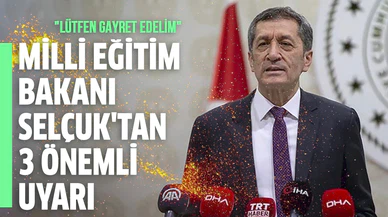 Milli Eğitim Bakanı Selçuk'tan 3 önemli uyarı