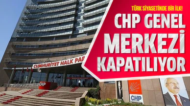 CHP Genel Merkezi kapatılıyor