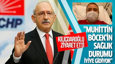 Kılıçdaroğlu: Muhittin Böcek'in sağlık durumu iyiye gidiyor