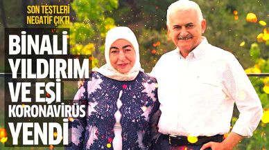 Binali Yıldırım ve eşi Semiha Yıldırım koronavirüsü yendi