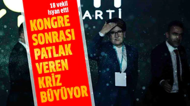 İYİ Parti'de kongre sonrası patlak veren kriz büyüyor