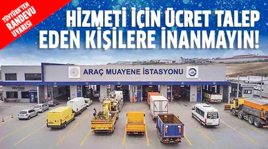 TÜVTÜRK'ten 'randevu ücreti' taleplerine karşı uyarı