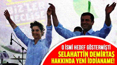 Selahattin Demirtaş hakkında yeni iddianame!