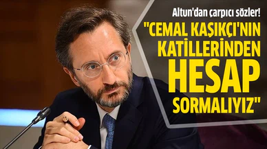 İletişim Başkanı Altun: Hepimiz Cemal Kaşıkçı'nın katillerini tanıyoruz ve onlardan hesap sormalıyız