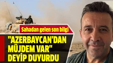 Abdullah Ağar: "Azerbaycan'dan müjdem var" deyip duyurdu