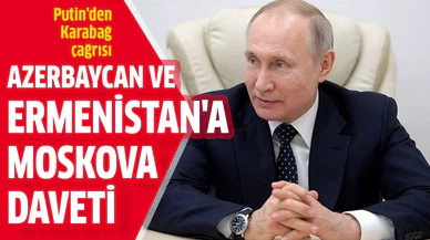 Putin, Azerbaycan ve Ermenistan Dışişleri Bakanlarını Moskova’ya davet etti