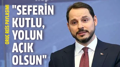 Bakan Albayrak'tan Oruç Reis paylaşımı