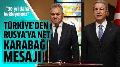 Türkiye'den Rusya'ya net Karabağ mesajı