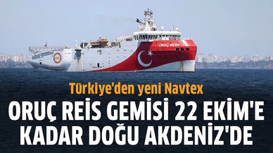 Oruç Reis gemisi Doğu Akdeniz'de 22 Ekim'e kadar çalışacak