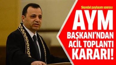 AYM Başkanı'ndan acil toplantı kararı!