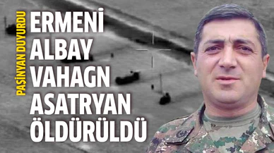 Ermeni albay Vahagn Asatryan öldürüldü