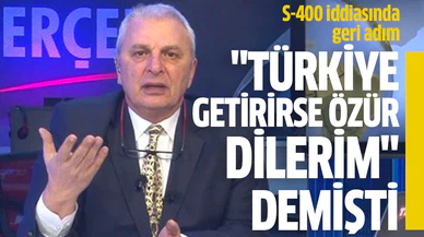 "Türkiye S-400'leri getirirse özür dilerim" demişti!