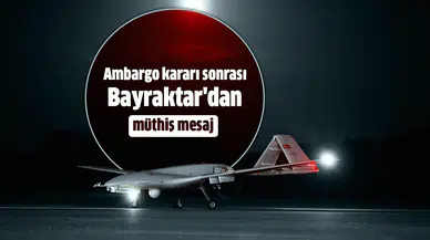 Ambargo kararı sonrası Bayraktar'dan müthiş mesaj