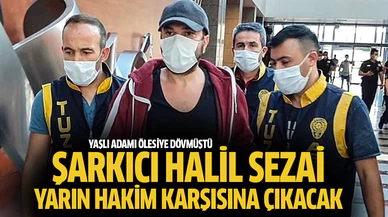 Şarkıcı Halil Sezai yarın hakim karşısına çıkacak