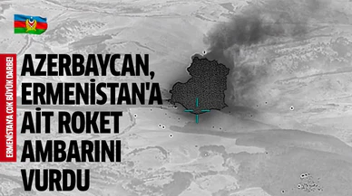 Azerbaycan, Ermenistan'a ait roket ambarını vurdu