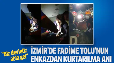 İzmir’de Fadime Tolu’nun enkazdan kurtarılma anı