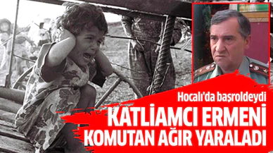 Hocalı katliamının başrolündeki Ermeni komutanı ağır yaraladı