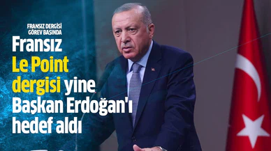 Fransız Le Point dergisi yine Başkan Erdoğan'ı hedef aldı