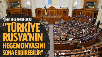 "Türkiye Rusya'nın hegemonyasını sona erdirebilir"