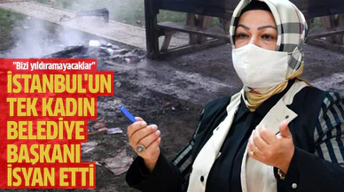İstanbul'un tek kadın belediye başkanını kızdıran görüntü
