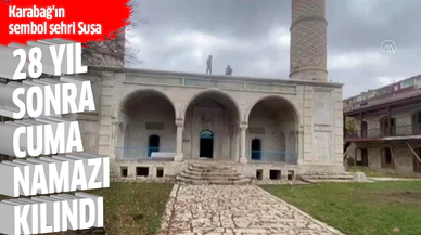 Karabağ'ın sembol şehri Şuşa'da 28 yıl sonra cuma namazı