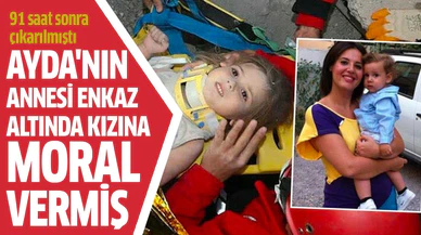 Minik Ayda'nın annesi enkaz altında kızına moral vermiş