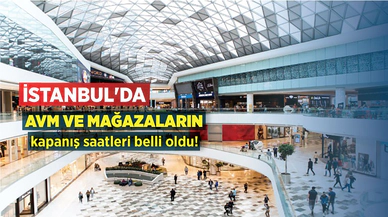 İstanbul'da AVM kapanış saatleri belli oldu