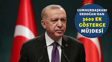 Cumhurbaşkanı Erdoğan'dan 3600 ek gösterge müjdesi