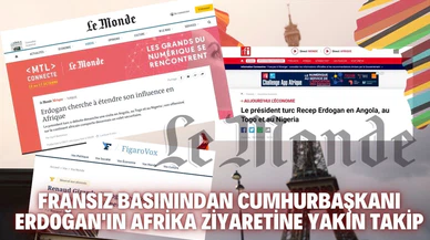 Fransa'dan Erdoğan'ın Afrika ziyaretine yakın takip